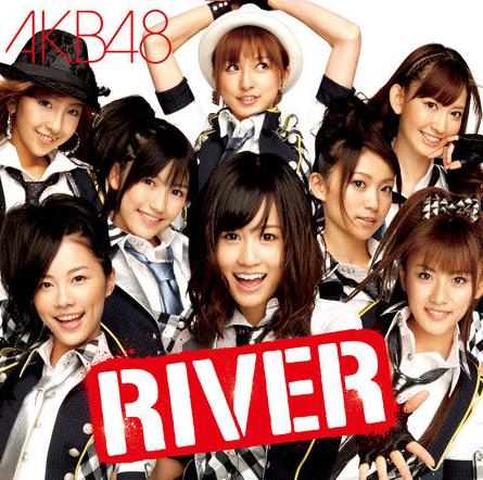 RIVER(日本女子组合AKB48第14张单曲) RIVER(日本女子组合AKB48第14张单曲)
