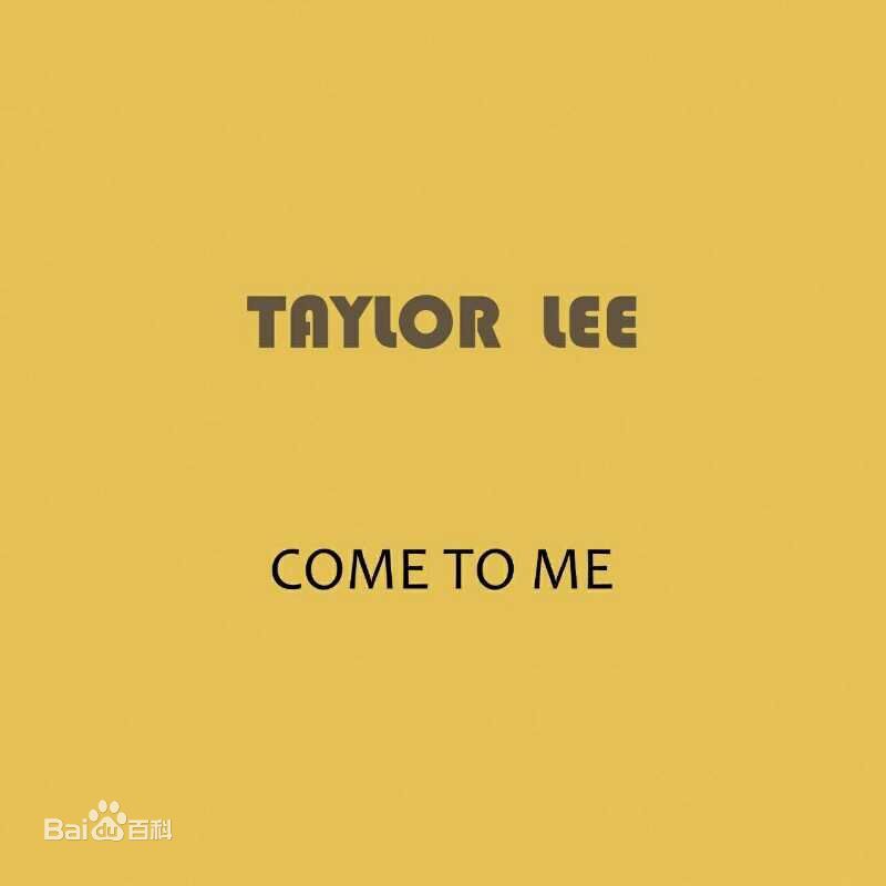 Taylor Lee come to me Taylor Lee come to me